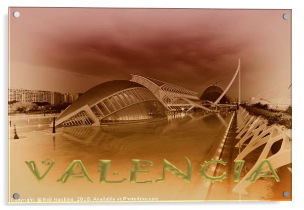 Valencia Science City Acrylic by Rob Hawkins