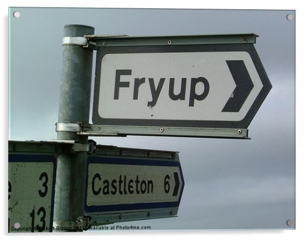 Fryup road sign Acrylic by Robert Gipson