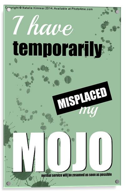 Funny Text Poster - Temporary Loss of Mojo Green Acrylic by Natalie Kinnear