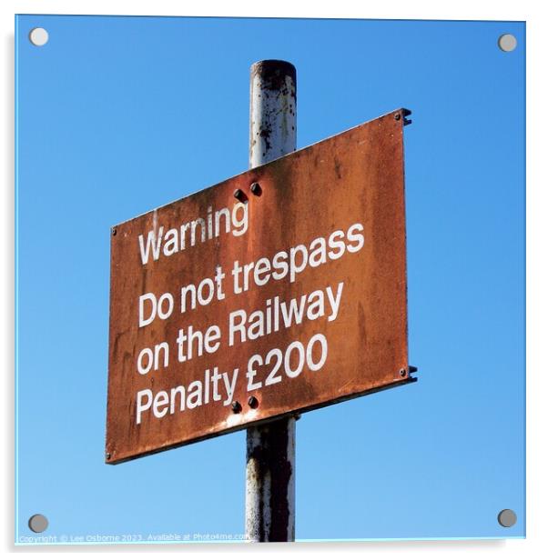 Do Not Trespass On The Rail Acrylic by Lee Osborne