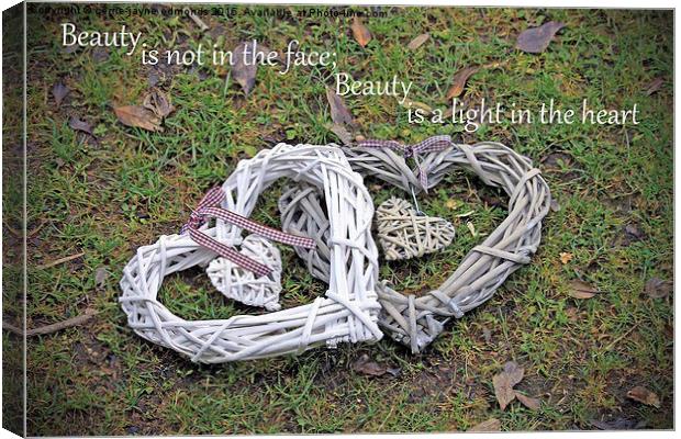  Beauty is not in the face; Beauty is a light in t Canvas Print by cerrie-jayne edmonds