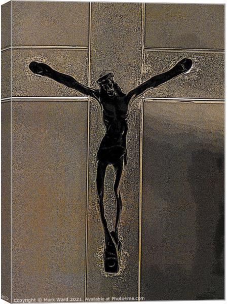 Christ on the Cross. Canvas Print by Mark Ward
