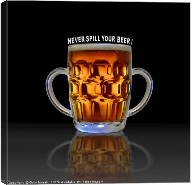 Never Spill Your Beer! Canvas Print by Gary Barratt