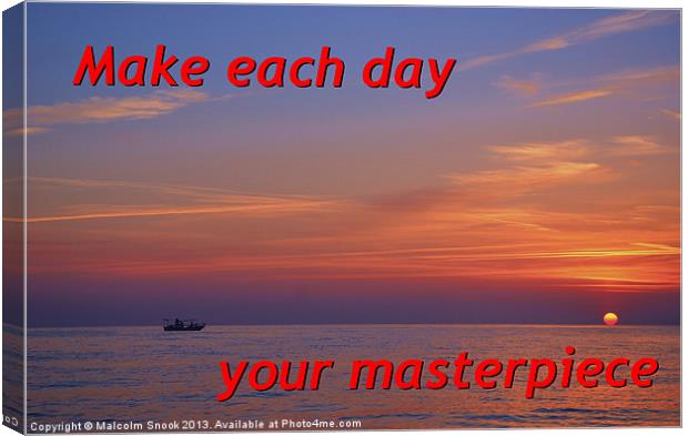 Make Each Day Your Masterpiece Canvas Print by Malcolm Snook
