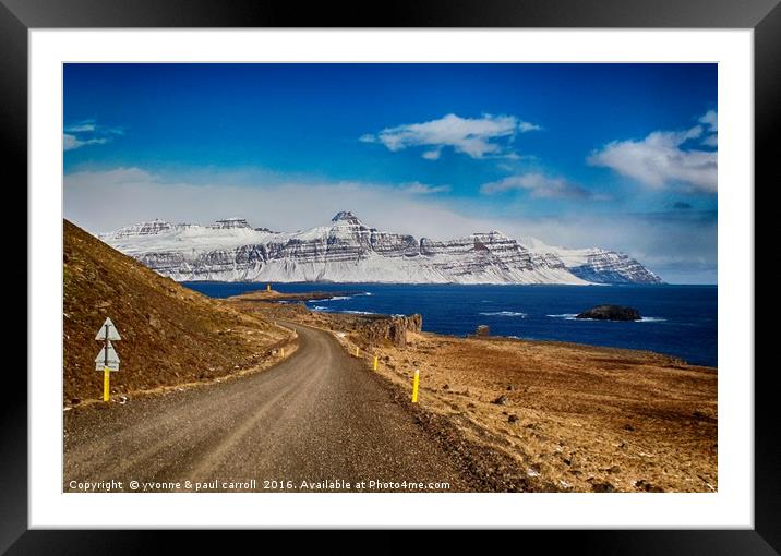 Driving the East fjords, Iceland Framed Mounted Print by yvonne & paul carroll