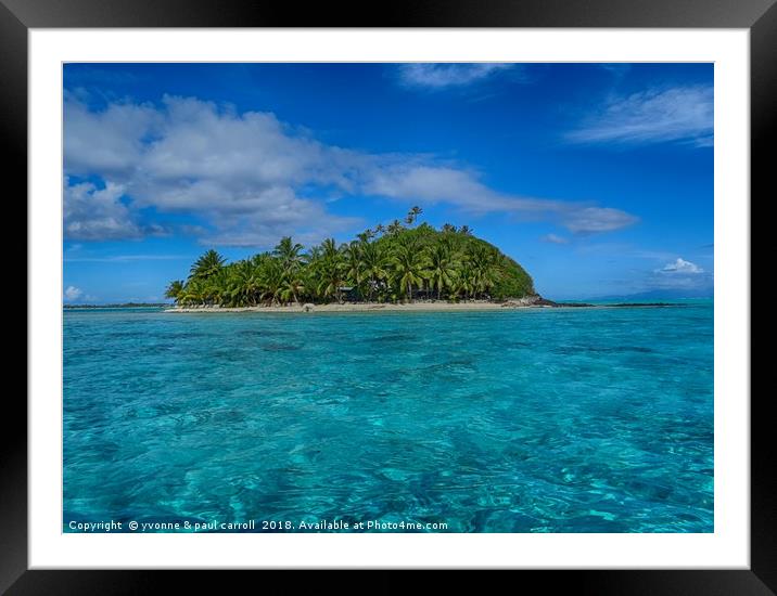 South Pacific island off Bora Bora Framed Mounted Print by yvonne & paul carroll