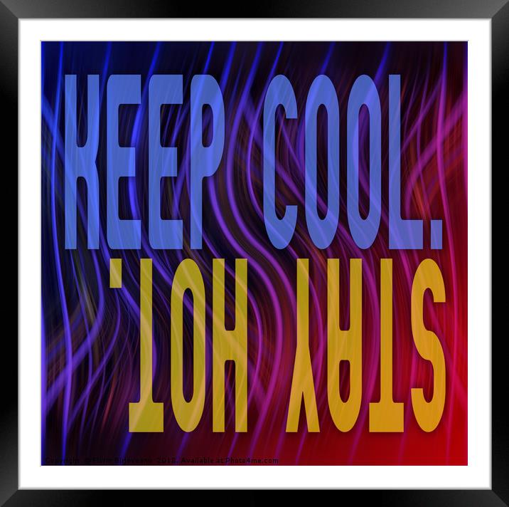 KEEP COOL STAY HOT Framed Mounted Print by Florin Birjoveanu