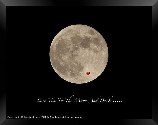 Love You To The Moon And Back Framed Print by Ros Ambrose