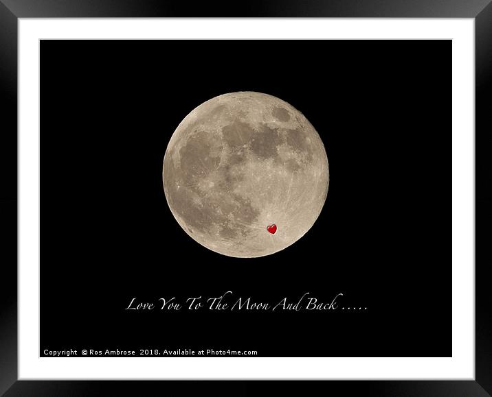 Love You To The Moon And Back Framed Mounted Print by Ros Ambrose