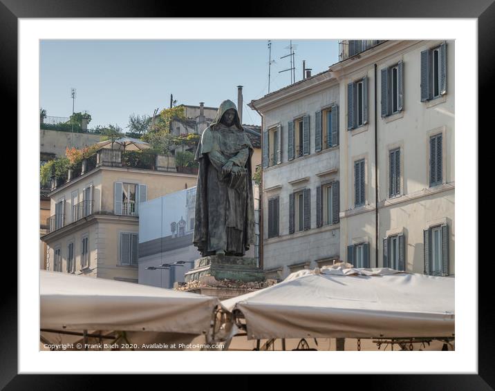 Giordano Bruno statue watching Campo dei Fiori in Rome where he  Framed Mounted Print by Frank Bach