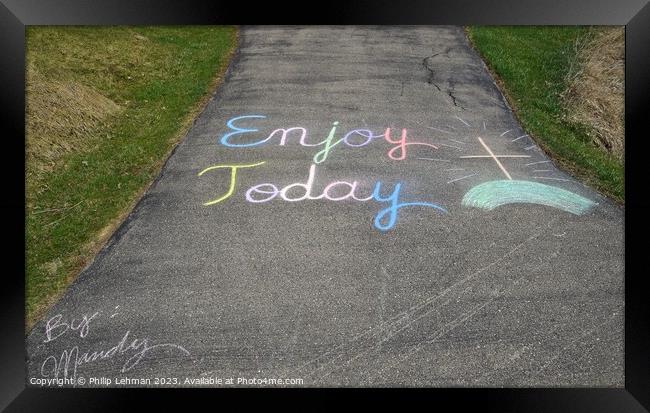 Enjoy Today Chalk Art 3A Framed Print by Philip Lehman