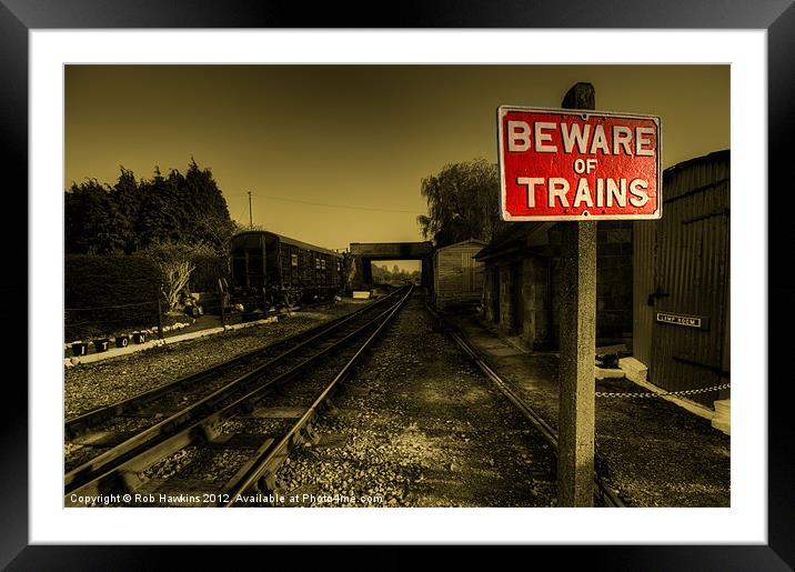 Beware of Trains.! Framed Mounted Print by Rob Hawkins