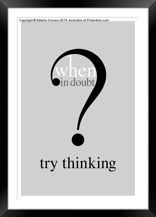 Humorous Text Poster - When In Doubt Try Think Framed Mounted Print by Natalie Kinnear