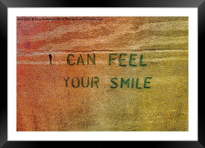 I can feel your smile Framed Mounted Print by Sara Messenger