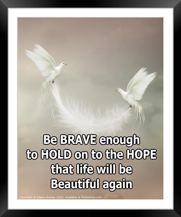 Be Brave .. digital art Framed Mounted Print by Elaine Manley