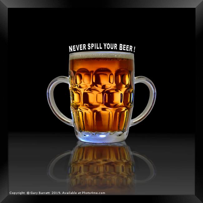 Never Spill Your Beer! Framed Print by Gary Barratt