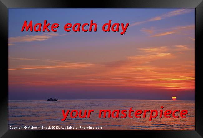 Make Each Day Your Masterpiece Framed Print by Malcolm Snook