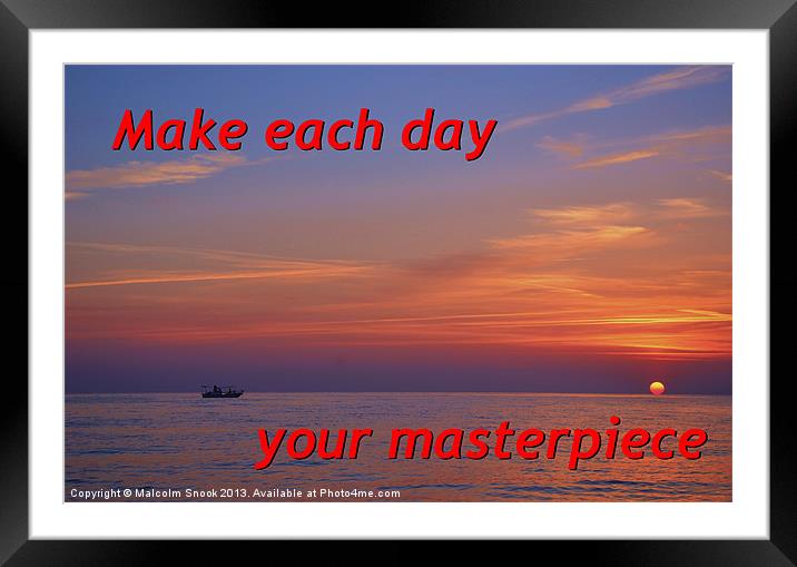 Make Each Day Your Masterpiece Framed Mounted Print by Malcolm Snook