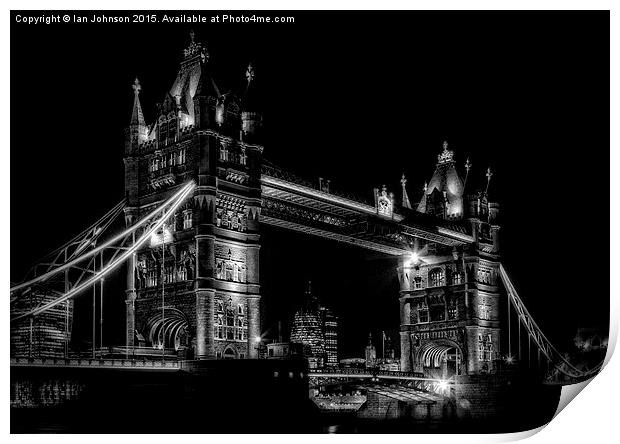 Black and White night shot of Tower Bridge Print by Ian Johnson