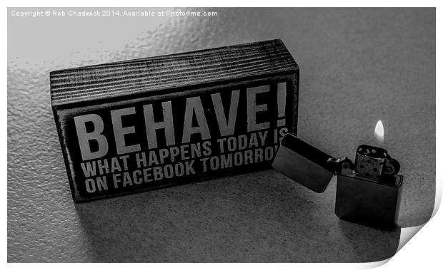  Behave Print by Rob Chadwick