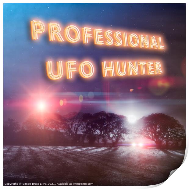 Professional UFO hunters slogan and sighting Print by Simon Bratt LRPS