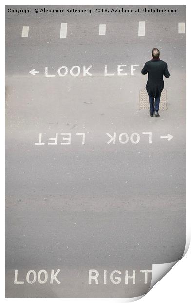 Look right, look left or get run over Print by Alexandre Rotenberg