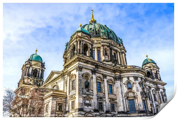 Cathedral Berliner Dom Berlin Germany Print by William Perry