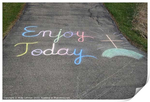 Enjoy Today Chalk Art 6A Print by Philip Lehman
