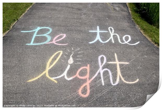 Be the Light  Chalk Art (3A) Print by Philip Lehman