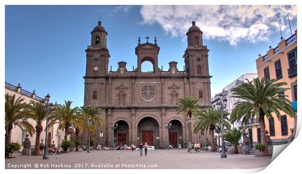 Las Palmas Cathedral Print by Rob Hawkins