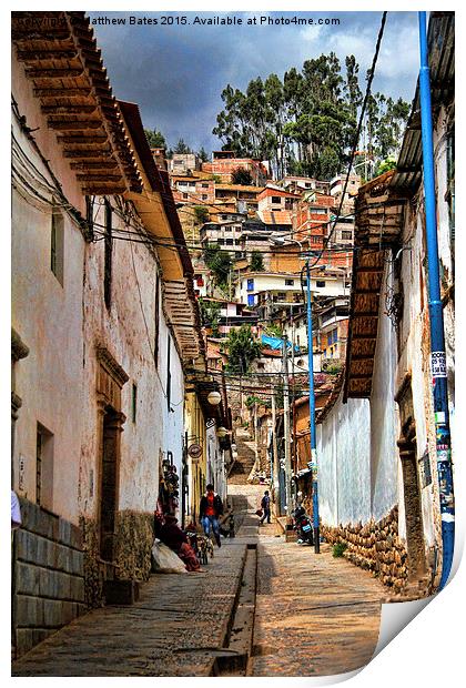 Cuzco streets Print by Matthew Bates