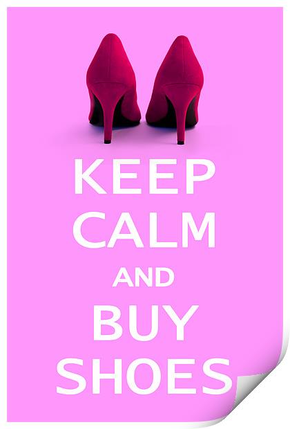 Keep Calm and Buy Shoes Print by Natalie Kinnear