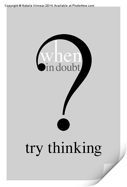 Humorous Text Poster - When In Doubt Try Think Print by Natalie Kinnear