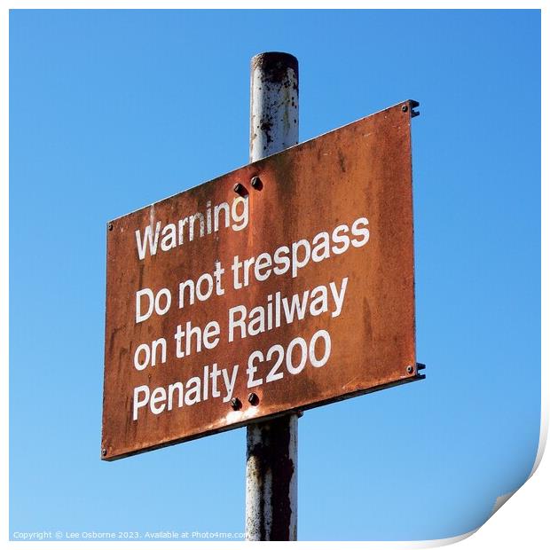 Do Not Trespass On The Rail Print by Lee Osborne