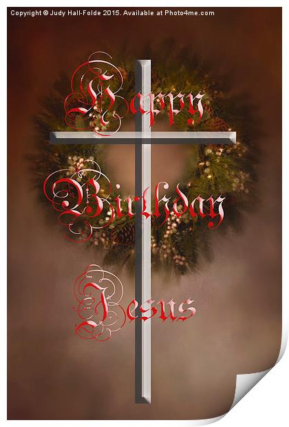  Happy Birthday Jesus Print by Judy Hall-Folde