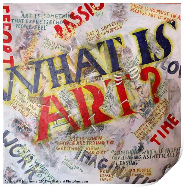 what is art Print by john homer